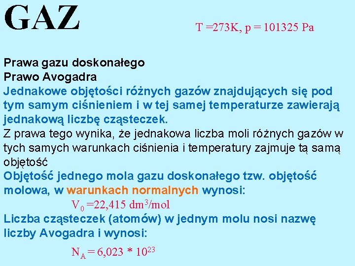 GAZ T =273 K, p = 101325 Pa Prawa gazu doskonałego Prawo Avogadra Jednakowe