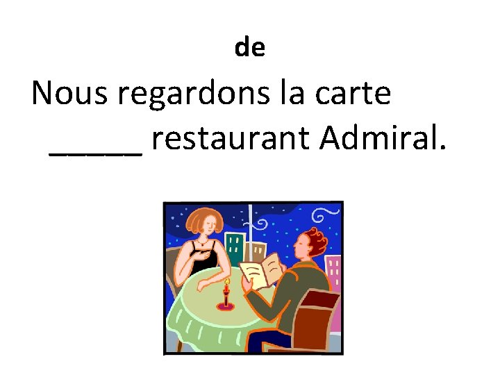 de Nous regardons la carte _____ restaurant Admiral. 