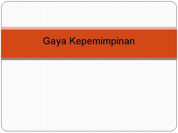 Gaya Kepemimpinan 