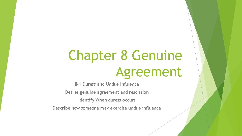 Chapter 8 Genuine Agreement 8 -1 Duress and Undue Influence Define genuine agreement and