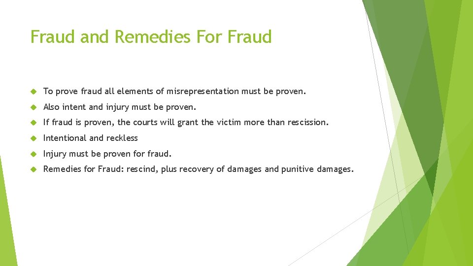 Fraud and Remedies For Fraud To prove fraud all elements of misrepresentation must be