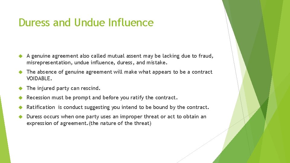 Duress and Undue Influence A genuine agreement also called mutual assent may be lacking