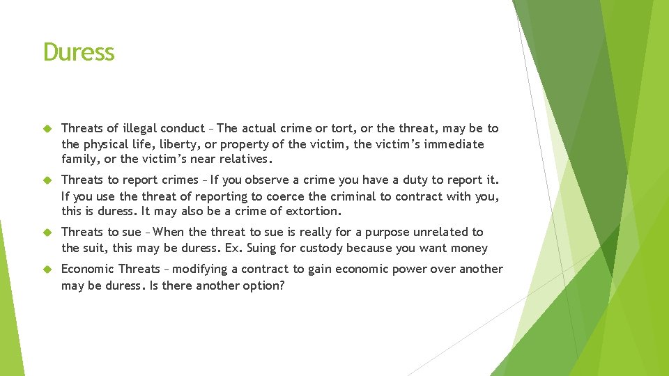 Duress Threats of illegal conduct – The actual crime or tort, or the threat,