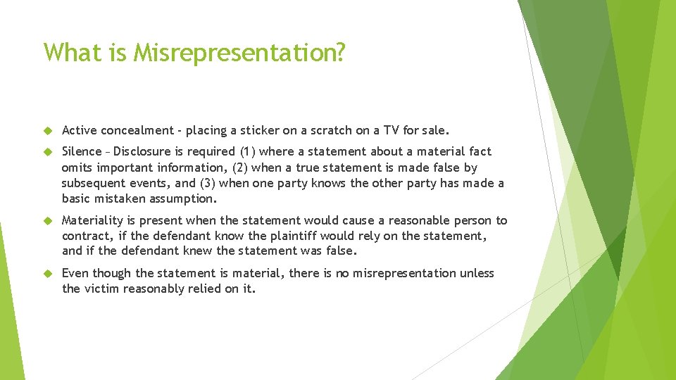 What is Misrepresentation? Active concealment - placing a sticker on a scratch on a