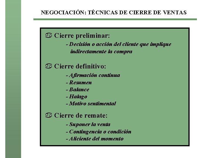 NEGOCIACIÓN: TÉCNICAS DE CIERRE DE VENTAS a Cierre preliminar: - Decisión o acción del