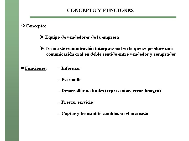 CONCEPTO Y FUNCIONES Concepto: Equipo de vendedores de la empresa Forma de comunicación interpersonal