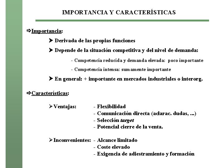 IMPORTANCIA Y CARACTERÍSTICAS Importancia: Derivada de las propias funciones Depende de la situación competitiva