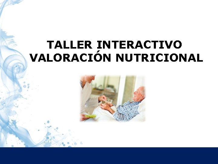 TALLER INTERACTIVO VALORACIÓN NUTRICIONAL 
