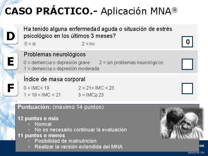 CASO PRÁCTICO. - Aplicación MNA® D Ha tenido alguna enfermedad aguda o situación de