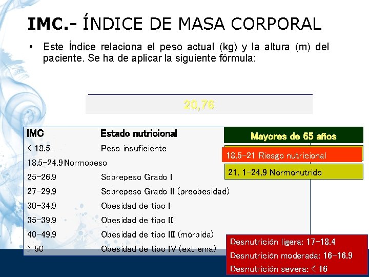 IMC. - ÍNDICE DE MASA CORPORAL • Este Índice relaciona el peso actual (kg)