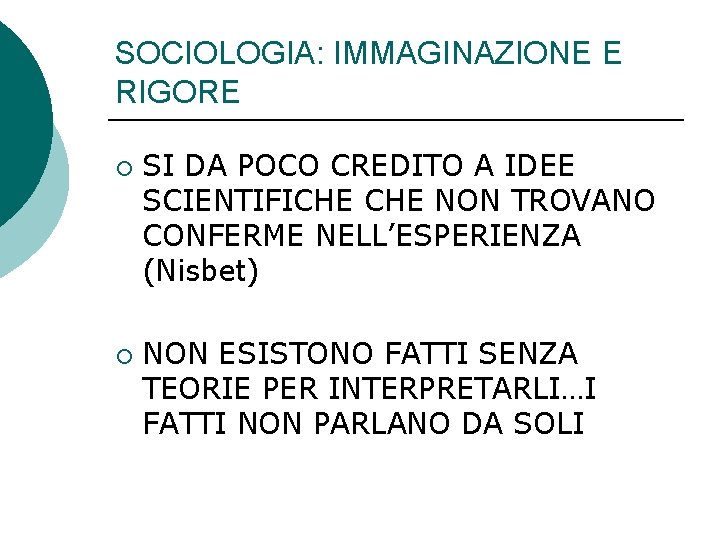 SOCIOLOGIA: IMMAGINAZIONE E RIGORE ¡ ¡ SI DA POCO CREDITO A IDEE SCIENTIFICHE NON