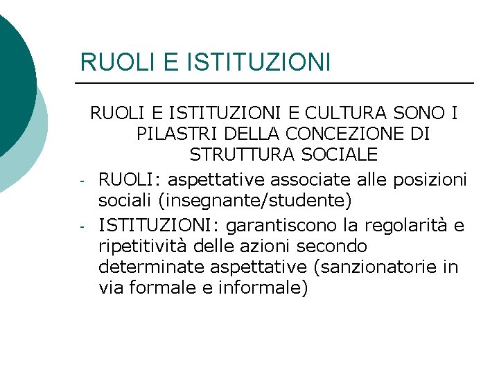 RUOLI E ISTITUZIONI E CULTURA SONO I PILASTRI DELLA CONCEZIONE DI STRUTTURA SOCIALE -