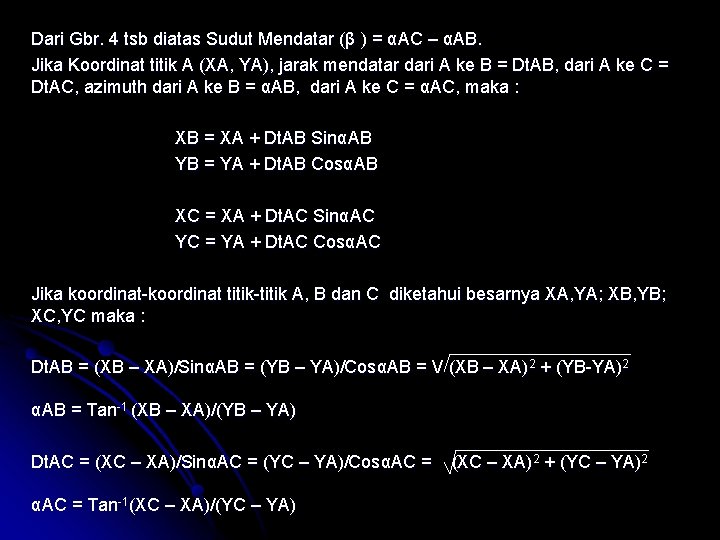 Dari Gbr. 4 tsb diatas Sudut Mendatar (β ) = αAC – αAB. Jika
