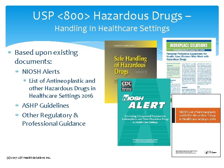 USP <800> Hazardous Drugs – Handling In Healthcare Settings Based upon existing documents: NIOSH USP <800> Hazardous Drugs – Handling In Healthcare Settings Based upon existing documents: NIOSH