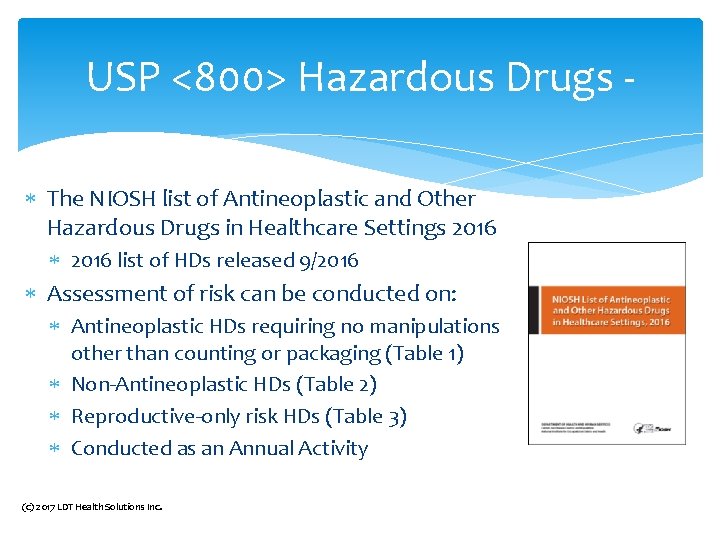USP <800> Hazardous Drugs The NIOSH list of Antineoplastic and Other Hazardous Drugs in USP <800> Hazardous Drugs The NIOSH list of Antineoplastic and Other Hazardous Drugs in