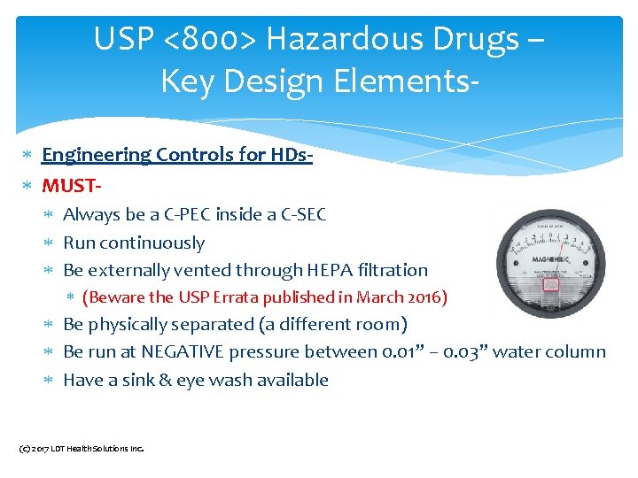 USP <800> Hazardous Drugs – Key Design Elements Engineering Controls for HDs MUST Always USP <800> Hazardous Drugs – Key Design Elements Engineering Controls for HDs MUST Always