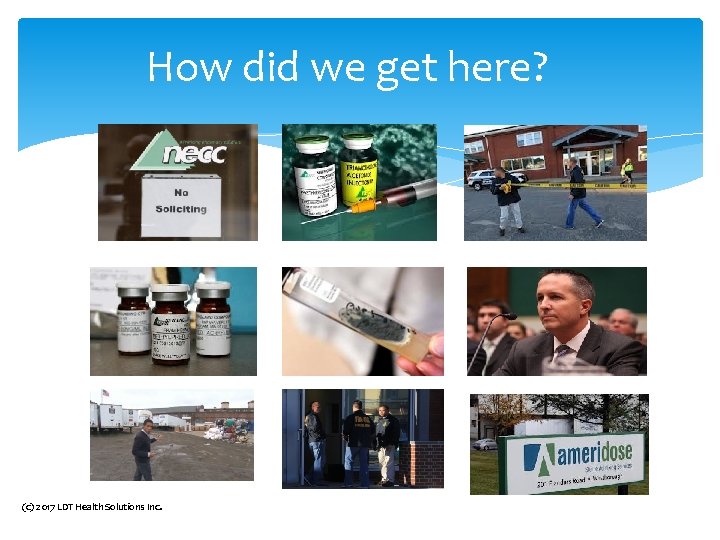 How did we get here? (c) 2017 LDT Health Solutions Inc. How did we get here? (c) 2017 LDT Health Solutions Inc.