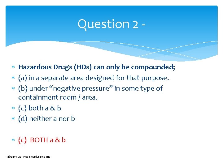 Question 2 Hazardous Drugs (HDs) can only be compounded; (a) in a separate area Question 2 Hazardous Drugs (HDs) can only be compounded; (a) in a separate area