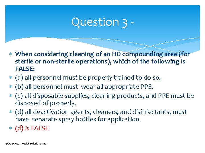Question 3 When considering cleaning of an HD compounding area (for sterile or non-sterile Question 3 When considering cleaning of an HD compounding area (for sterile or non-sterile