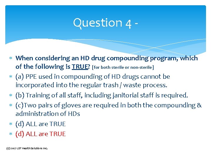 Question 4 When considering an HD drug compounding program, which of the following is Question 4 When considering an HD drug compounding program, which of the following is