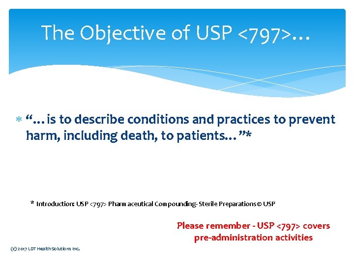 The Objective of USP <797>… “…is to describe conditions and practices to prevent harm, The Objective of USP <797>… “…is to describe conditions and practices to prevent harm,