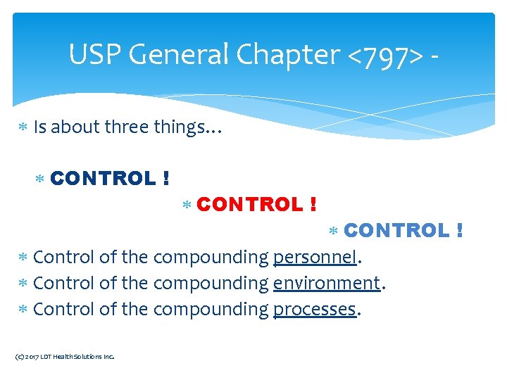 USP General Chapter <797> Is about three things… CONTROL ! Control of the compounding USP General Chapter <797> Is about three things… CONTROL ! Control of the compounding