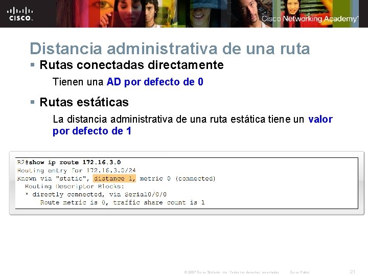 Distancia administrativa de una ruta § Rutas conectadas directamente Tienen una AD por defecto Distancia administrativa de una ruta § Rutas conectadas directamente Tienen una AD por defecto