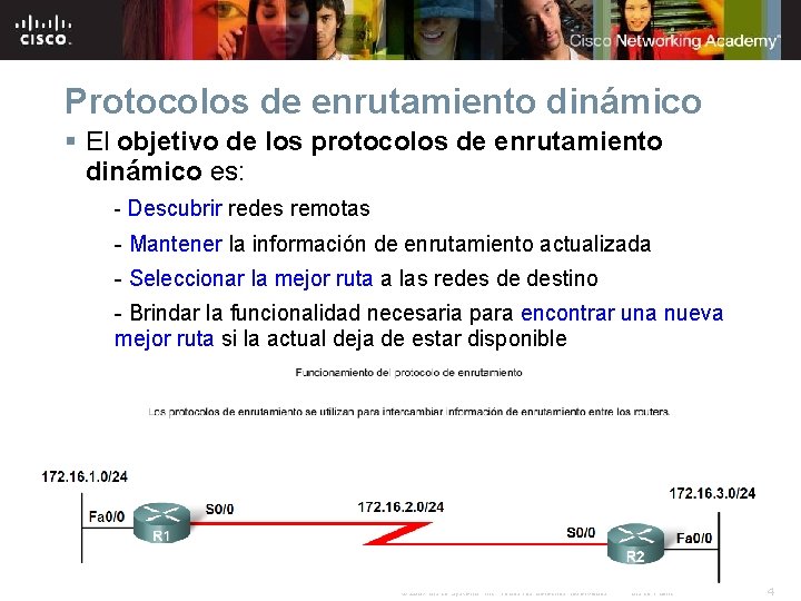 Protocolos de enrutamiento dinámico § El objetivo de los protocolos de enrutamiento dinámico es: Protocolos de enrutamiento dinámico § El objetivo de los protocolos de enrutamiento dinámico es: