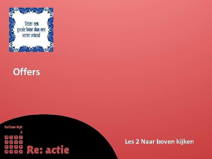 Offers Les 2 Naar boven kijken 