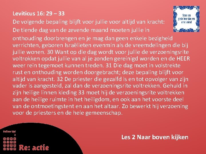 Leviticus 16: 29 – 33 De volgende bepaling blijft voor jullie voor altijd van