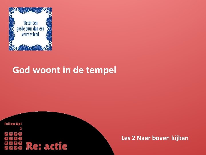 God woont in de tempel Les 2 Naar boven kijken 