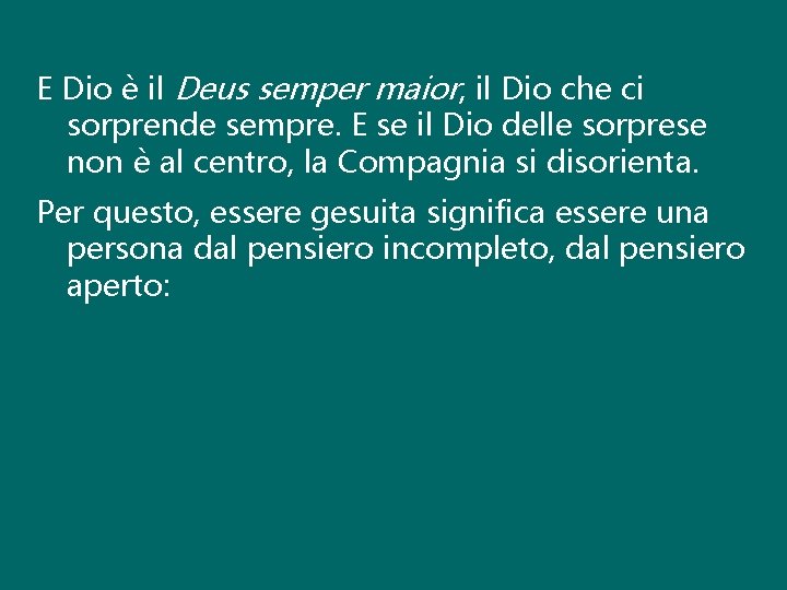 E Dio è il Deus semper maior, il Dio che ci sorprende sempre. E E Dio è il Deus semper maior, il Dio che ci sorprende sempre. E