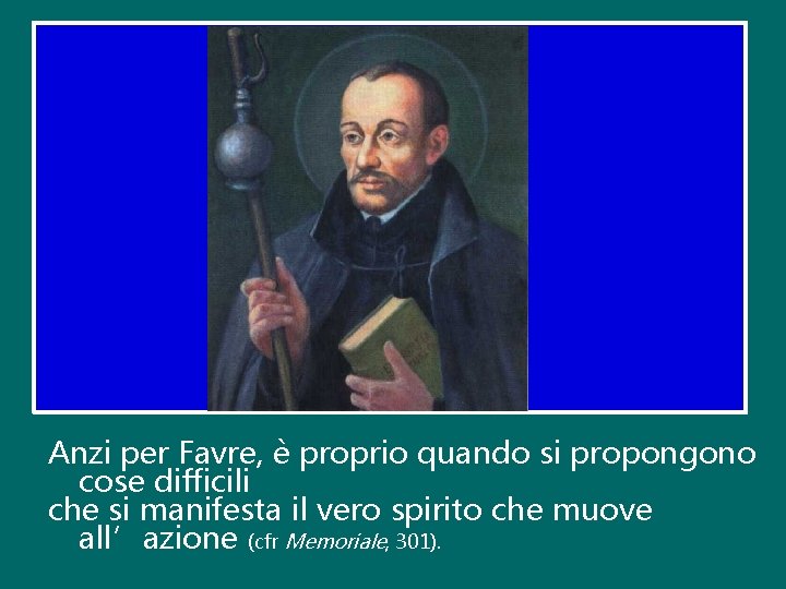 Anzi per Favre, è proprio quando si propongono cose difficili che si manifesta il Anzi per Favre, è proprio quando si propongono cose difficili che si manifesta il