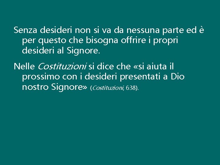 Senza desideri non si va da nessuna parte ed è per questo che bisogna Senza desideri non si va da nessuna parte ed è per questo che bisogna