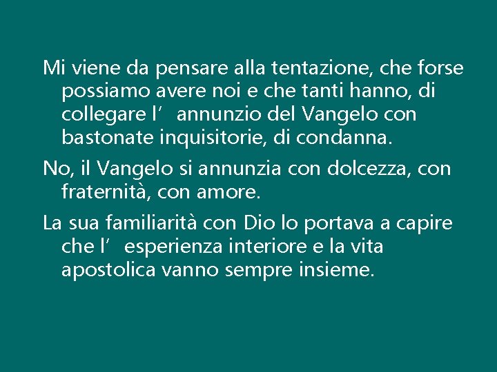 Mi viene da pensare alla tentazione, che forse possiamo avere noi e che tanti Mi viene da pensare alla tentazione, che forse possiamo avere noi e che tanti