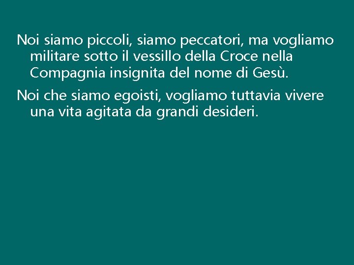 Noi siamo piccoli, siamo peccatori, ma vogliamo militare sotto il vessillo della Croce nella Noi siamo piccoli, siamo peccatori, ma vogliamo militare sotto il vessillo della Croce nella
