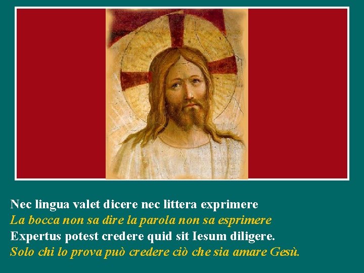 Nec lingua valet dicere nec littera exprimere La bocca non sa dire la parola Nec lingua valet dicere nec littera exprimere La bocca non sa dire la parola