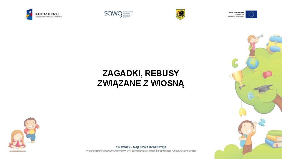 ZAGADKI, REBUSY ZWIĄZANE Z WIOSNĄ 