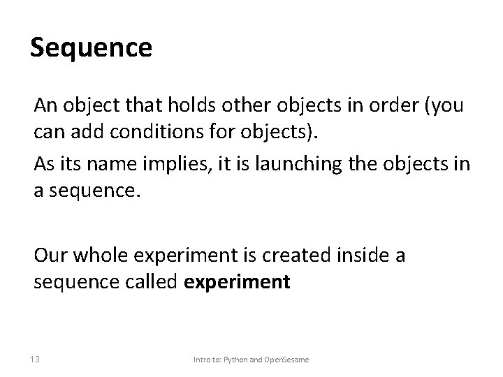 Sequence An object that holds other objects in order (you can add conditions for