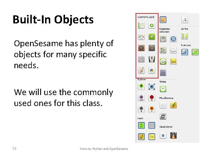 Built-In Objects Open. Sesame has plenty of objects for many specific needs. We will