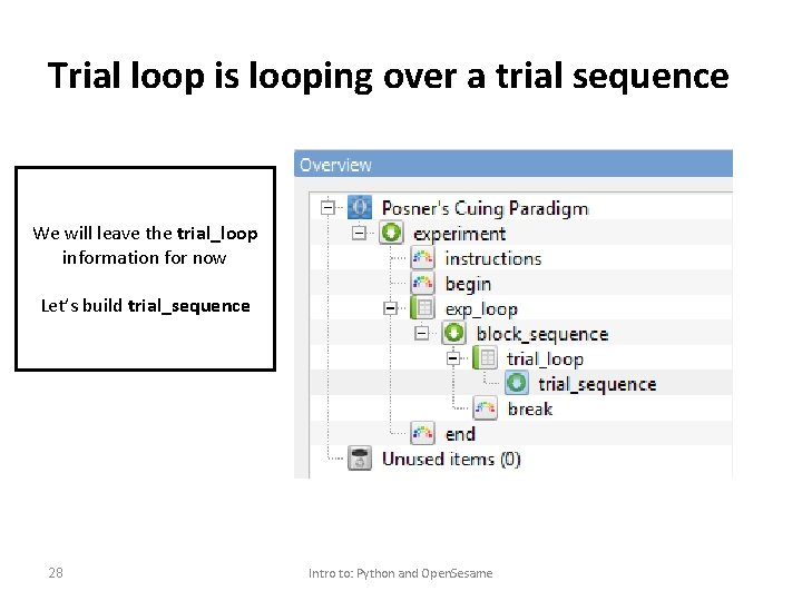 Trial loop is looping over a trial sequence We will leave the trial_loop information