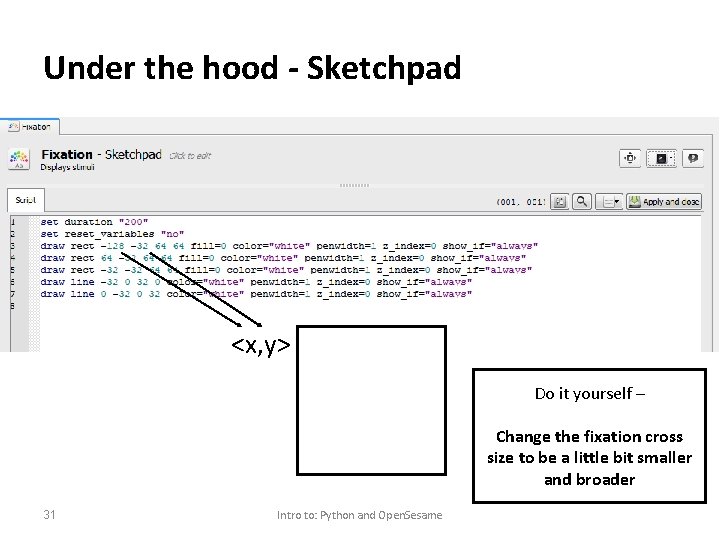 Under the hood - Sketchpad <x, y> Do it yourself – Change the fixation