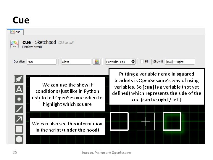 Cue We can use the show if conditions (just like in Python ifs!) to