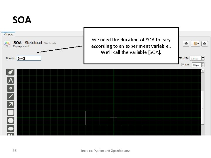 SOA We need the duration of SOA to vary according to an experiment variable.