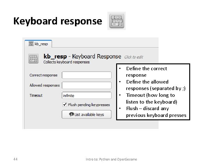 Keyboard response • Define the correct response • Define the allowed responses (separated by