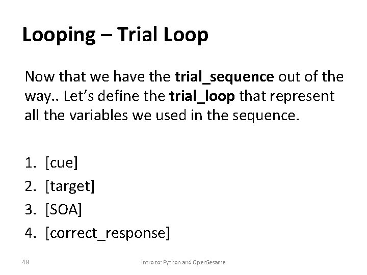 Looping – Trial Loop Now that we have the trial_sequence out of the way.