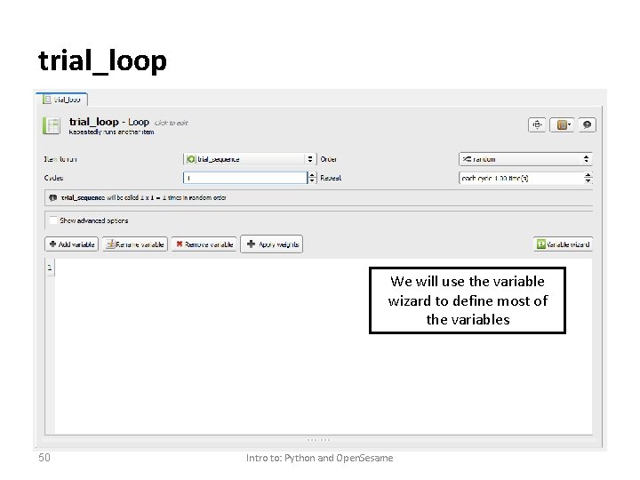 trial_loop We will use the variable wizard to define most of the variables 50