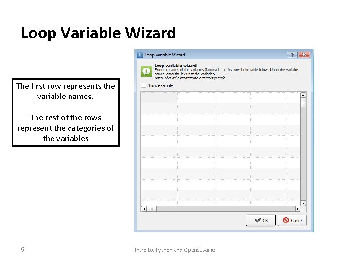 Loop Variable Wizard The first row represents the variable names. The rest of the