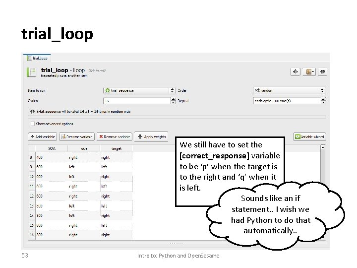 trial_loop We still have to set the [correct_response] variable to be ‘p’ when the