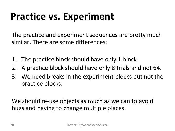 Practice vs. Experiment The practice and experiment sequences are pretty much similar. There are